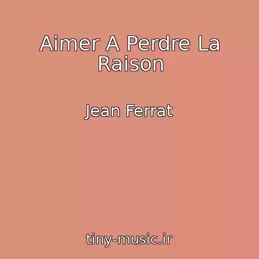 کاور آهنگ Aimer A Perdre La Raison از Jean Ferrat