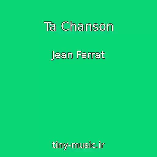 کاور آهنگ Ta Chanson از Jean Ferrat