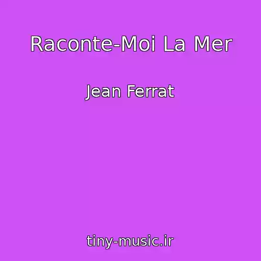 کاور آهنگ Raconte-Moi La Mer از Jean Ferrat