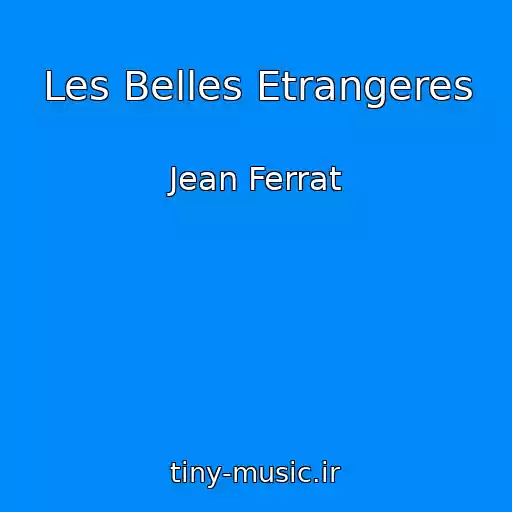 کاور آهنگ Les Belles Etrangeres از Jean Ferrat