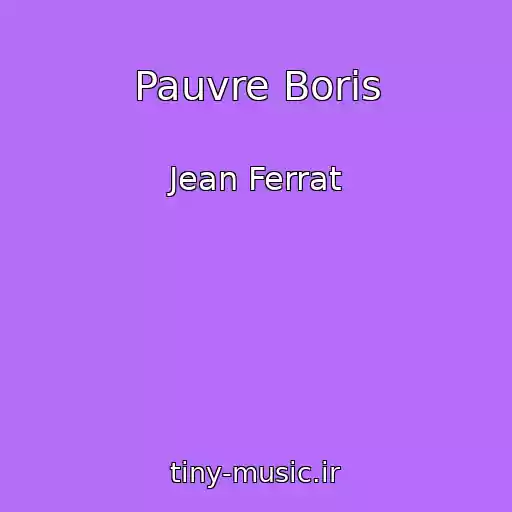 کاور آهنگ Pauvre Boris از Jean Ferrat