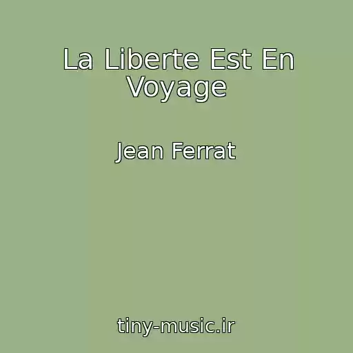 کاور آهنگ La Liberte Est En Voyage از Jean Ferrat