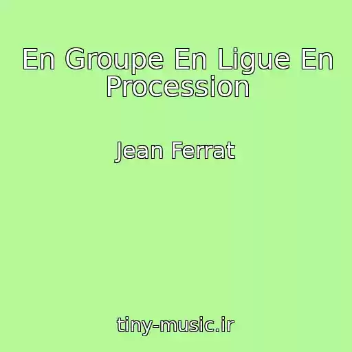 کاور آهنگ En Groupe En Ligue En Procession از Jean Ferrat