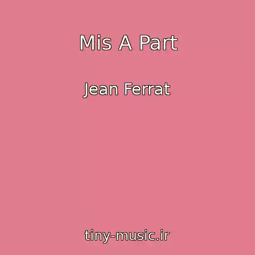 کاور آهنگ Mis A Part از Jean Ferrat