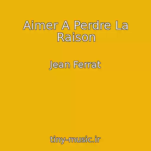 کاور آهنگ Aimer A Perdre La Raison از Jean Ferrat