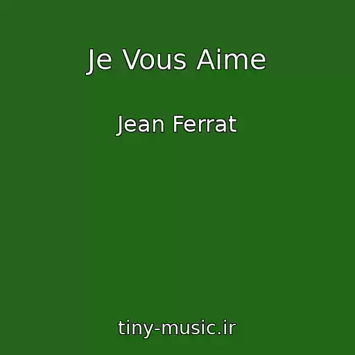 کاور آهنگ Je Vous Aime از Jean Ferrat