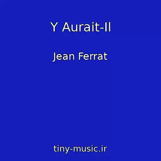 کاور آهنگ Y Aurait-Il از Jean Ferrat