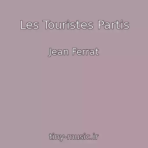 کاور آهنگ Les Touristes Partis از Jean Ferrat