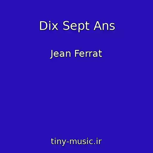 کاور آهنگ Dix Sept Ans از Jean Ferrat