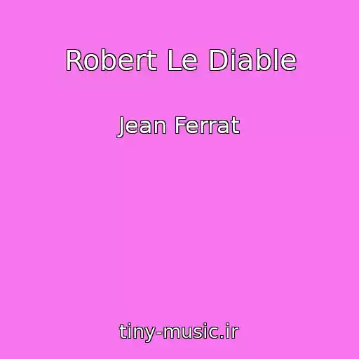 کاور آهنگ Robert Le Diable از Jean Ferrat