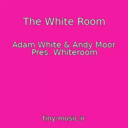 کاور آهنگ The White Room از Adam White & Andy Moor Pres. Whiteroom