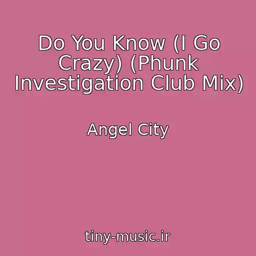 کاور آهنگ Do You Know (I Go Crazy) (Phunk Investigation Club Mix) از Angel City