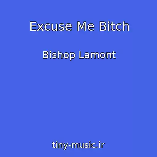 کاور آهنگ Excuse Me Bitch از Bishop Lamont
