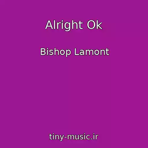 کاور آهنگ Alright Ok از Bishop Lamont
