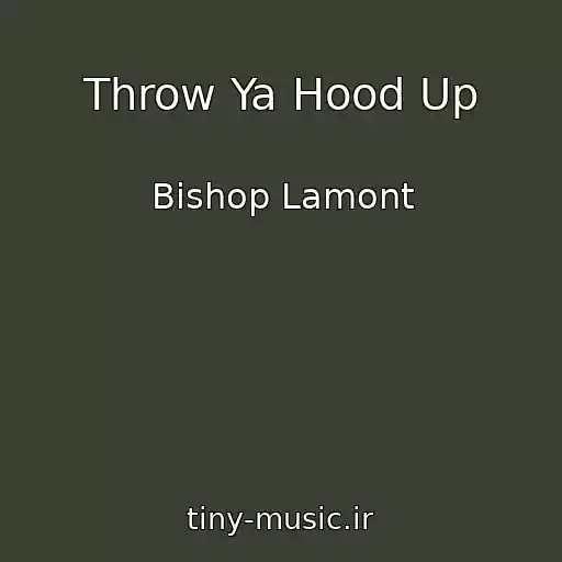 کاور آهنگ Throw Ya Hood Up از Bishop Lamont
