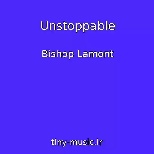 کاور آهنگ Unstoppable از Bishop Lamont