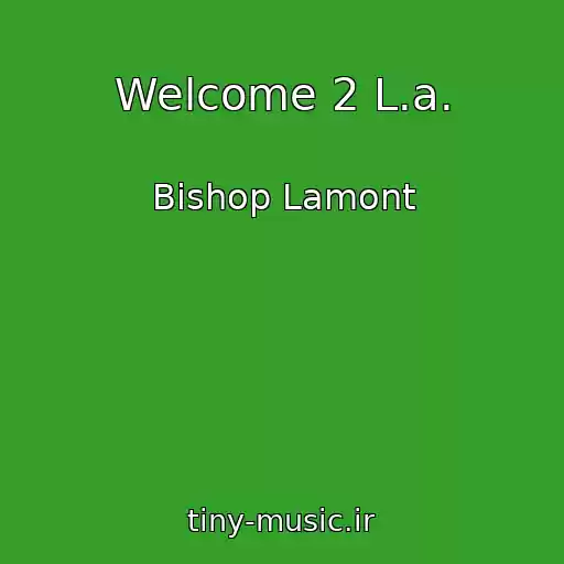 کاور آهنگ Welcome 2 L.a. از Bishop Lamont