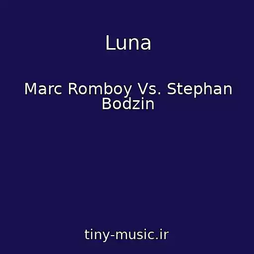 کاور آهنگ Luna از Marc Romboy Vs. Stephan Bodzin