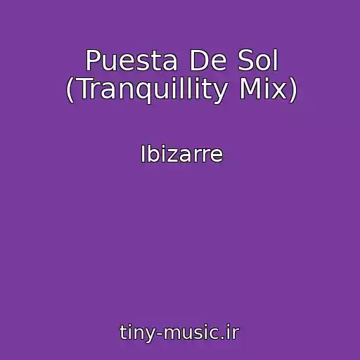 کاور آهنگ Puesta De Sol (Tranquillity Mix) از Ibizarre