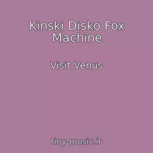 کاور آهنگ Kinski Disko Fox Machine از Visit Venus