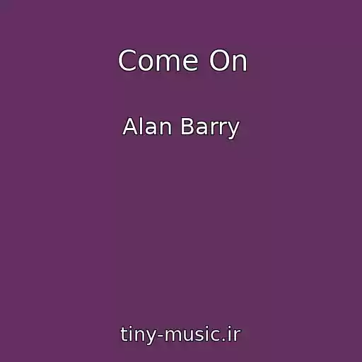 کاور آهنگ Come On از Alan Barry