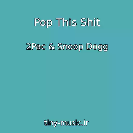 کاور آهنگ Pop This Shit از 2Pac & Snoop Dogg