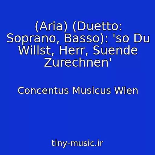 کاور آهنگ (Aria) (Duetto: Soprano, Basso): 'so Du Willst, Herr, Suende Zurechnen' از Concentus Musicus Wien