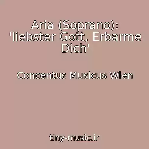 کاور آهنگ Aria (Soprano): 'liebster Gott, Erbarme Dich' از Concentus Musicus Wien