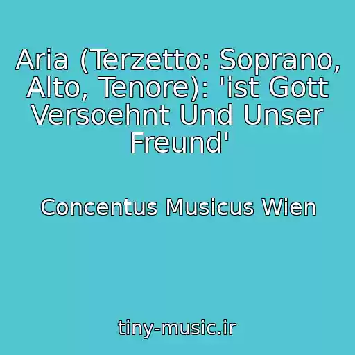 کاور آهنگ Aria (Terzetto: Soprano, Alto, Tenore): 'ist Gott Versoehnt Und Unser Freund' از Concentus Musicus Wien