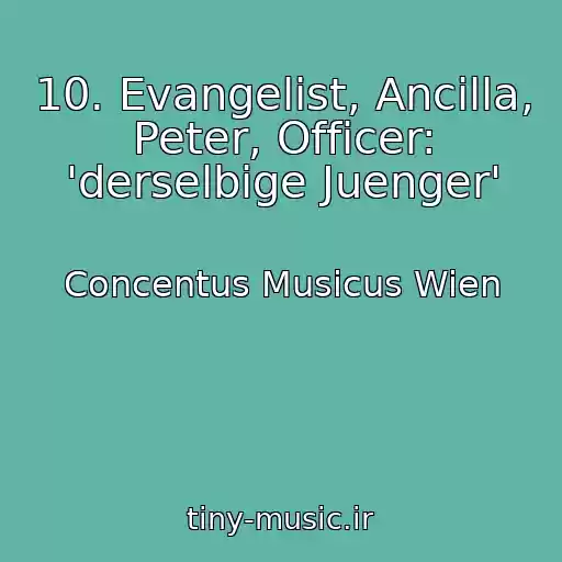 کاور آهنگ 10. Evangelist, Ancilla, Peter, Officer: 'derselbige Juenger' از Concentus Musicus Wien