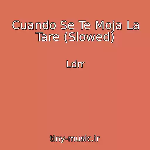 کاور آهنگ Cuando Se Te Moja La Tare (Slowed) از Ldrr