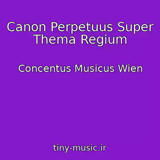 کاور آهنگ Canon Perpetuus Super Thema Regium از Concentus Musicus Wien