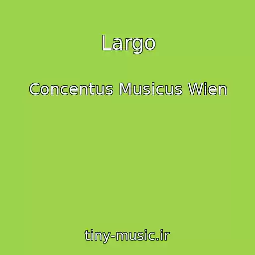 کاور آهنگ Largo از Concentus Musicus Wien