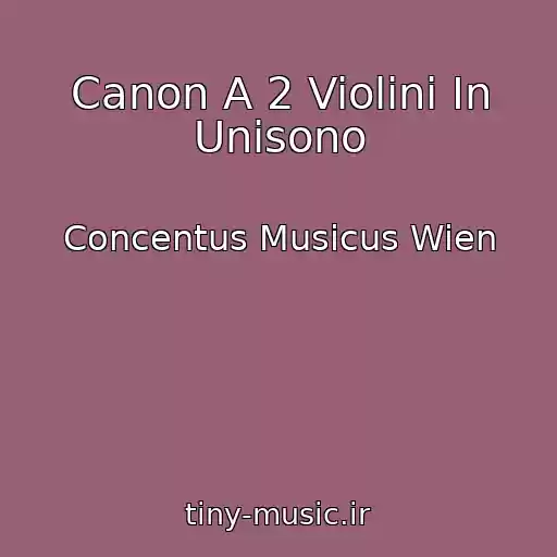 کاور آهنگ Canon A 2 Violini In Unisono از Concentus Musicus Wien