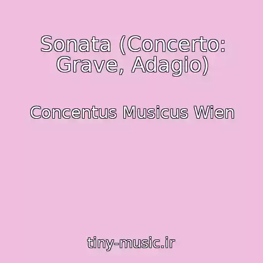 کاور آهنگ Sonata (Concerto: Grave, Adagio) از Concentus Musicus Wien
