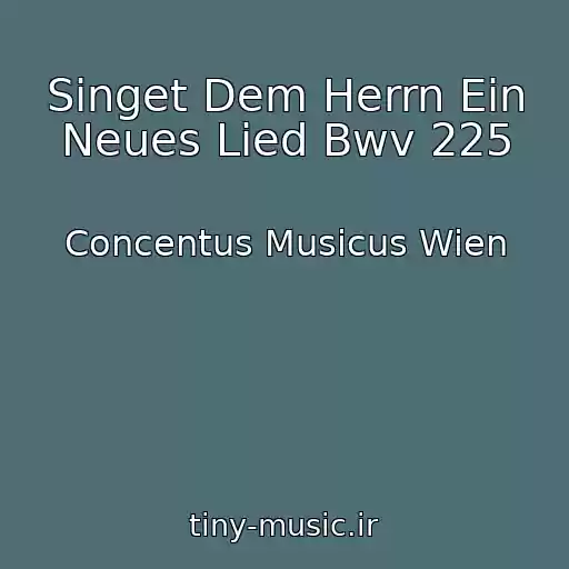کاور آهنگ Singet Dem Herrn Ein Neues Lied Bwv 225 از Concentus Musicus Wien