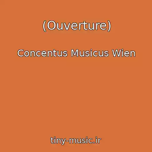 کاور آهنگ (Ouverture) از Concentus Musicus Wien