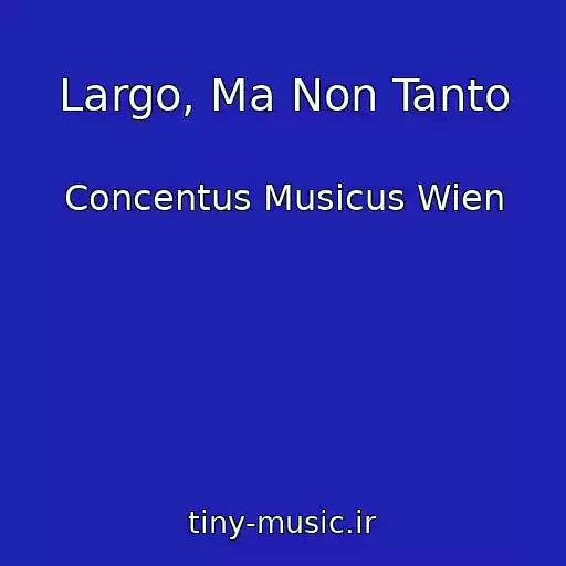 کاور آهنگ Largo, Ma Non Tanto از Concentus Musicus Wien