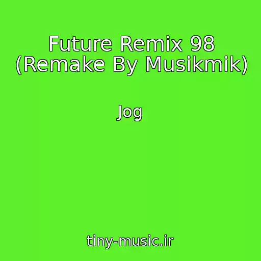 کاور آهنگ Future Remix 98 (Remake By Musikmik) از Jog