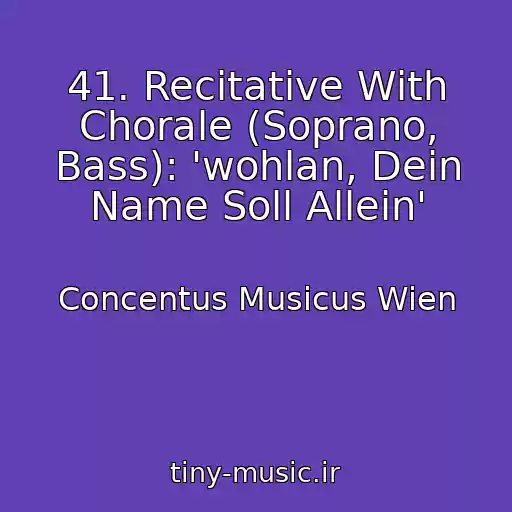 کاور آهنگ 41. Recitative With Chorale (Soprano, Bass): 'wohlan, Dein Name Soll Allein' از Concentus Musicus Wien