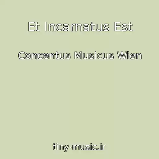 کاور آهنگ Et Incarnatus Est از Concentus Musicus Wien