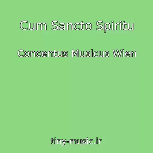 کاور آهنگ Cum Sancto Spiritu از Concentus Musicus Wien