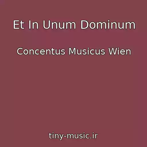 کاور آهنگ Et In Unum Dominum از Concentus Musicus Wien