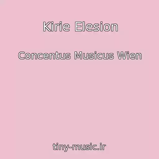 کاور آهنگ Kirie Elesion از Concentus Musicus Wien