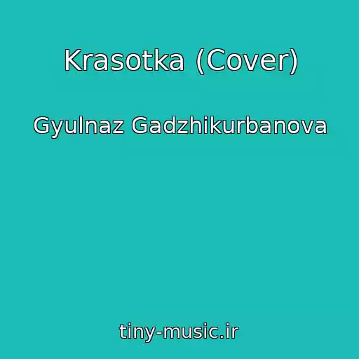 کاور آهنگ Krasotka (Cover) از Gyulnaz Gadzhikurbanova