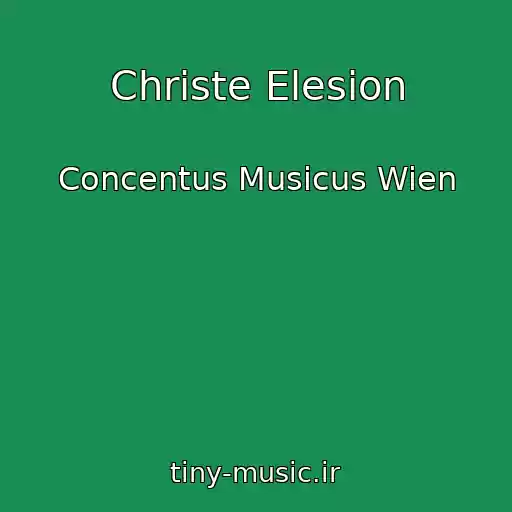 کاور آهنگ Christe Elesion از Concentus Musicus Wien