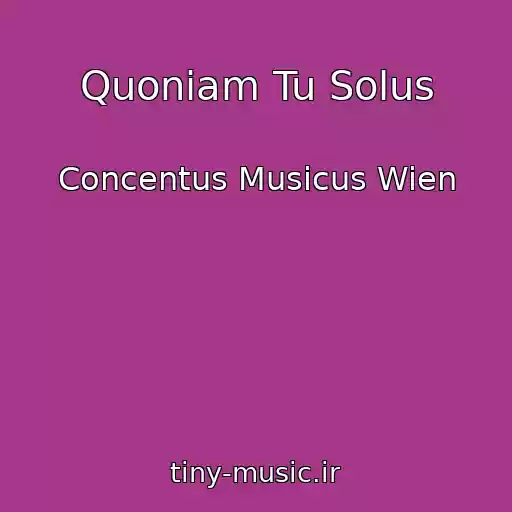 کاور آهنگ Quoniam Tu Solus از Concentus Musicus Wien