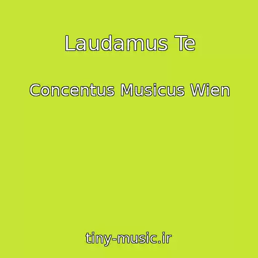 کاور آهنگ Laudamus Te از Concentus Musicus Wien