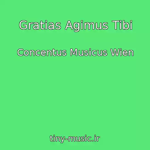 کاور آهنگ Gratias Agimus Tibi از Concentus Musicus Wien