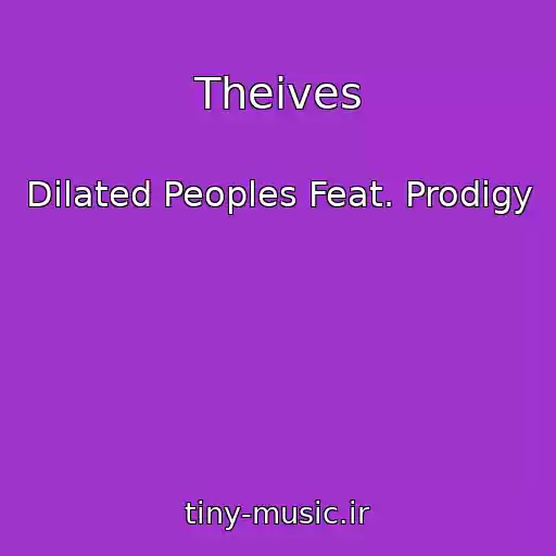 کاور آهنگ Theives از Dilated Peoples Feat. Prodigy